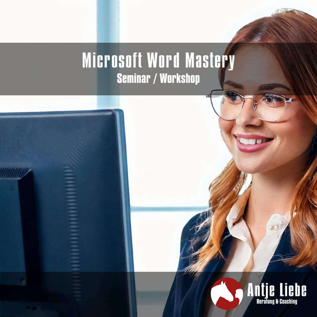 Seminare & Workshops | Antje Liebe | Fortbildungen, Weiterbildungen, Workshops, Seminare, Beratungen, Coachings Seminar / Training Microsoft Word Mastery: Von den Grundlagen zur Expertenbeherrschung | Antje Liebe - Beratung & Coaching