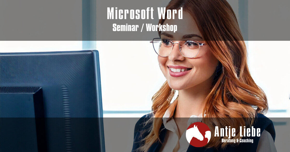Seminare & Workshops 25 Microsoft Word: Meisterhafte Serienbriefe und präzise Nachverfolgung – Der Fortgeschrittenenkurs zum Effizienzprofi | Antje Liebe - Beratung & Coaching
