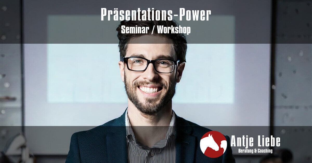 Seminare & Workshops 23 Präsentations-Power: In 5 Schritten zum überzeugenden Auftritt | Antje Liebe - Beratung & Coaching